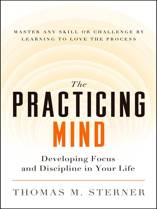 Title details for The Practicing Mind by Thomas M. Sterner - Wait list